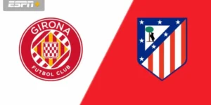 Girona vs Atletico Madrid
